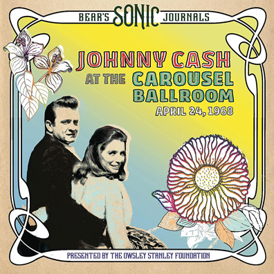 Bear’s Sonic Journals: Johnny Cash, at the Carousel Ballroom April 24, 1968